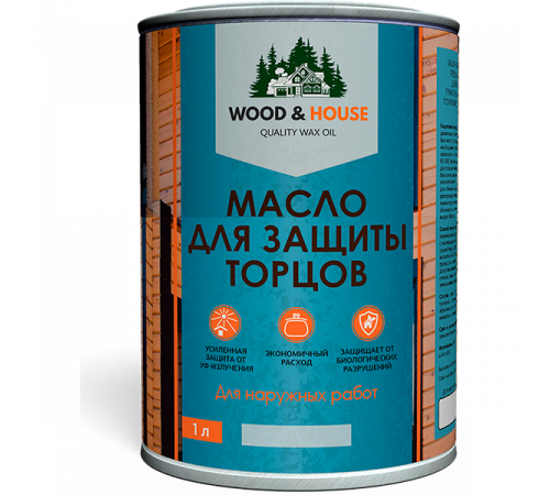 Заказать МАСЛО ДЛЯ ЗАЩИТЫ ТОРЦОВ WOOD & HOUSE в Кисловодске, Ставропольский край